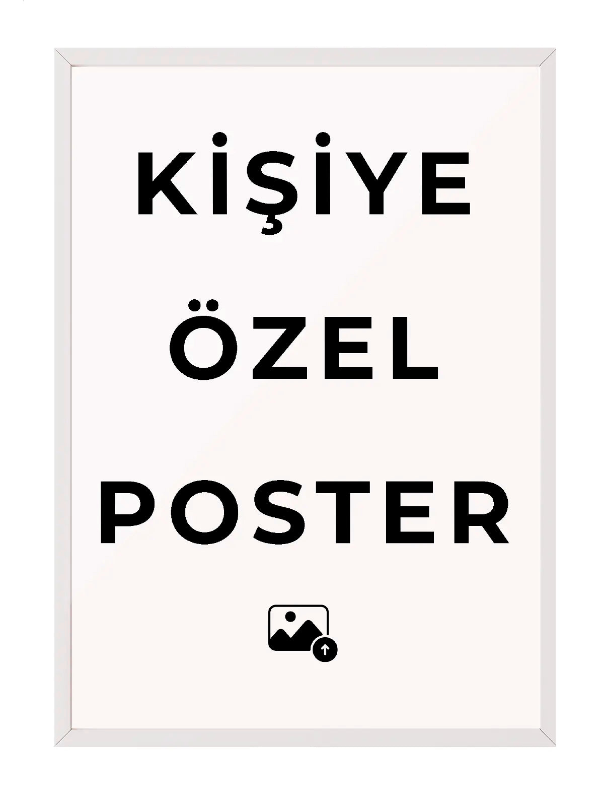 Siyah çerçeveli, beyaz zemin üzerinde 'Kişiye Özel Poster' yazısı ve fotoğraf yükleme ikonu.