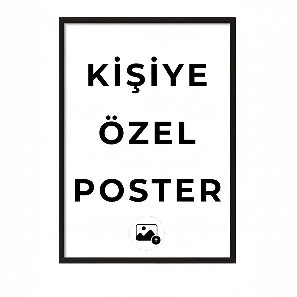 Siyah çerçeveli, beyaz zemin üzerinde 'Kişiye Özel Poster' yazısı ve fotoğraf yükleme ikonu.