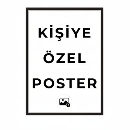 Siyah çerçeveli, beyaz zemin üzerinde 'Kişiye Özel Poster' yazısı ve fotoğraf yükleme ikonu.