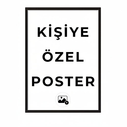 Siyah çerçeveli, beyaz zemin üzerinde 'Kişiye Özel Poster' yazısı ve fotoğraf yükleme ikonu.